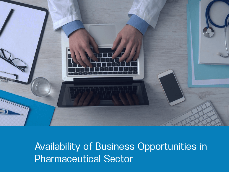 Availability of Business Opportunities in Pharmaceutical Sector