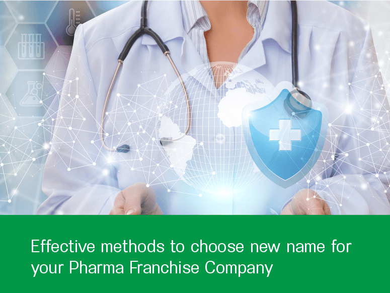 Effective methods to choose new name for your Pharma Franchise Company