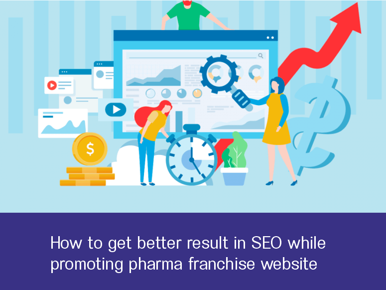 How to get better result in SEO while promoting pharma franchise website