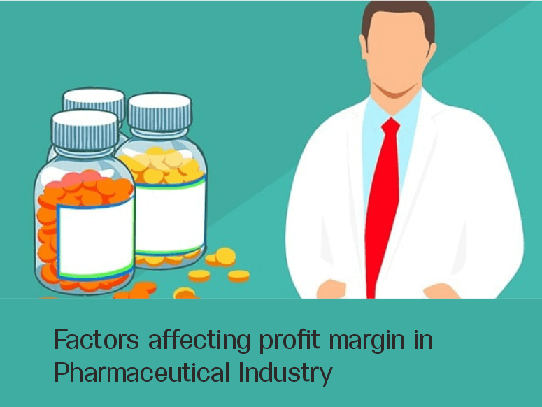 Factors affecting profit margin in Pharmaceutical Industry